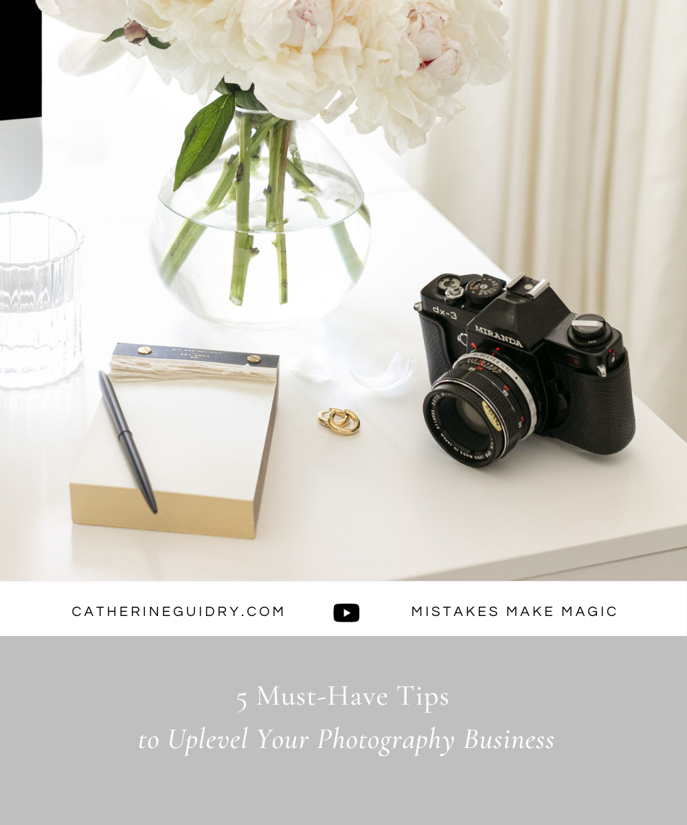 5 Must-Have Tips to Uplevel Your Photography Business
